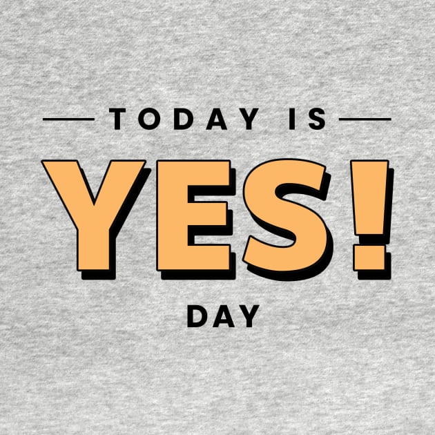 TODAY IS YES DAY by Artmoo